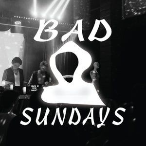 Bad Sundays FREE EVENT w. Special Guests